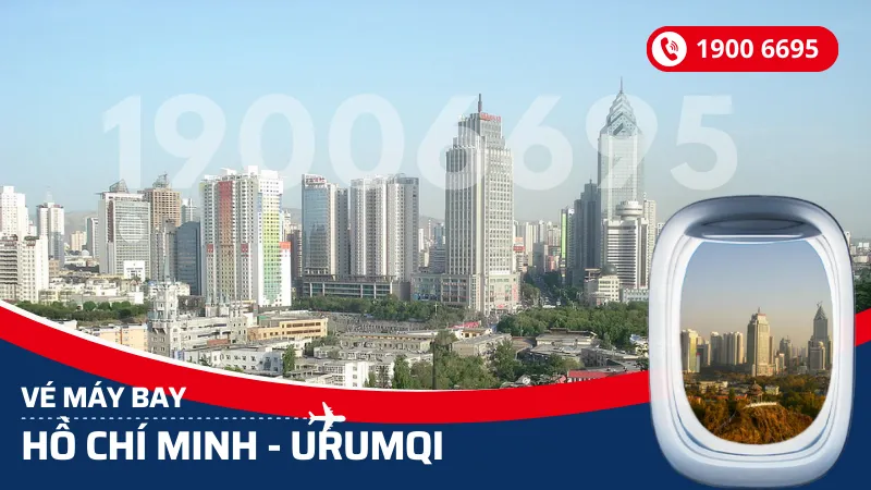 Vé máy bay Hồ Chí Minh đi Urumqi Tân Cương
