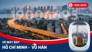 Vé máy bay từ Hồ Chí Minh đi Vũ Hán