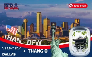Vé máy bay Hà Nội (HAN) đi Dallas Texas Mỹ tháng 8