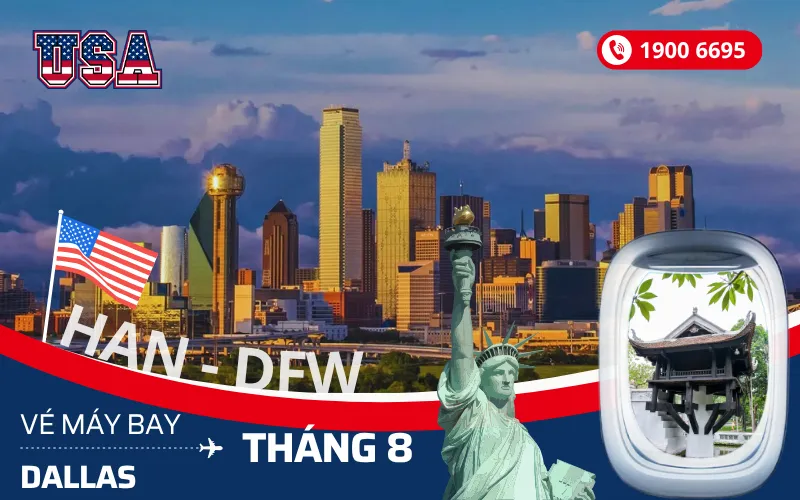 Vé máy bay Hà Nội (HAN) đi Dallas Texas Mỹ tháng 8