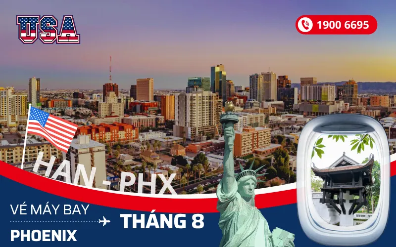 Vé máy bay Hà Nội (HAN) đi Phoenix Arizona Mỹ tháng 8