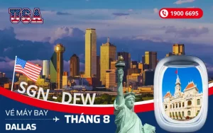 Vé máy bay TPHCM (SGN) đi Dallas Texas Mỹ tháng 8