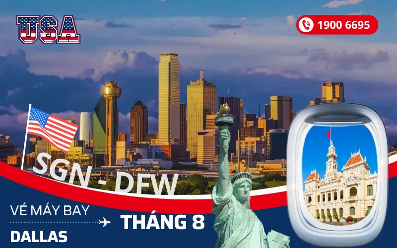 Vé máy bay TPHCM (SGN) đi Dallas Texas Mỹ tháng 8